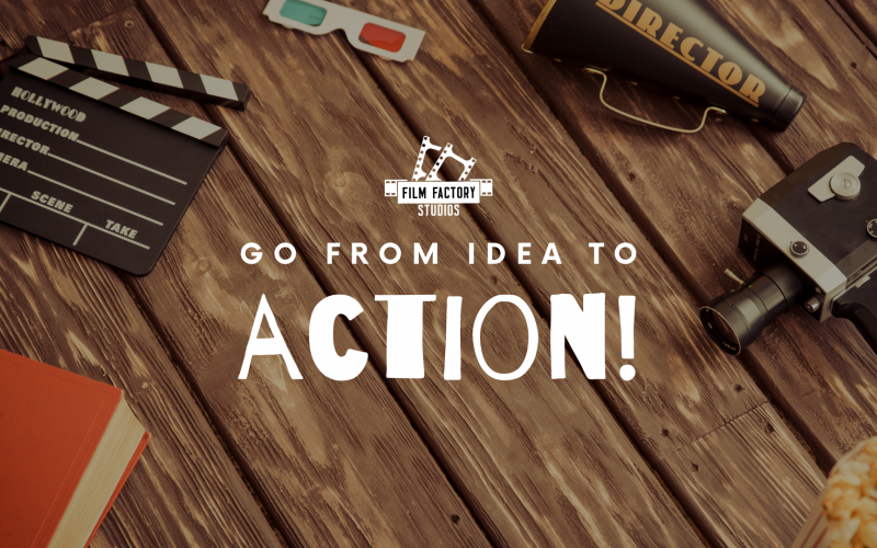 Go From Idea to Action Film Factory